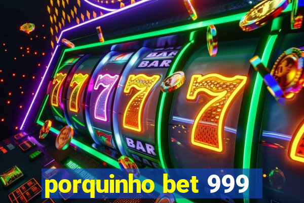 porquinho bet 999